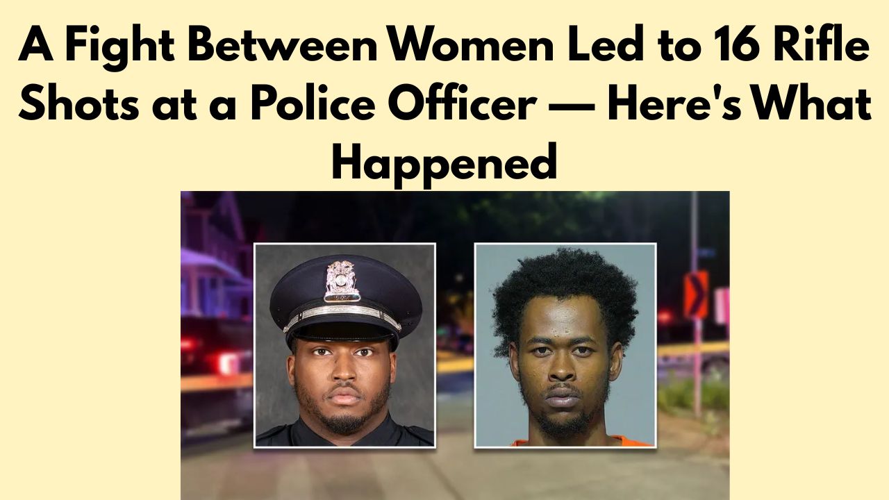 A Fight Between Women Led to 16 Rifle Shots at a Police Officer — Here's What Happened