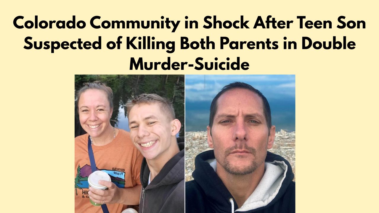 Colorado Community in Shock After Teen Son Suspected of Killing Both Parents in Double Murder-Suicide